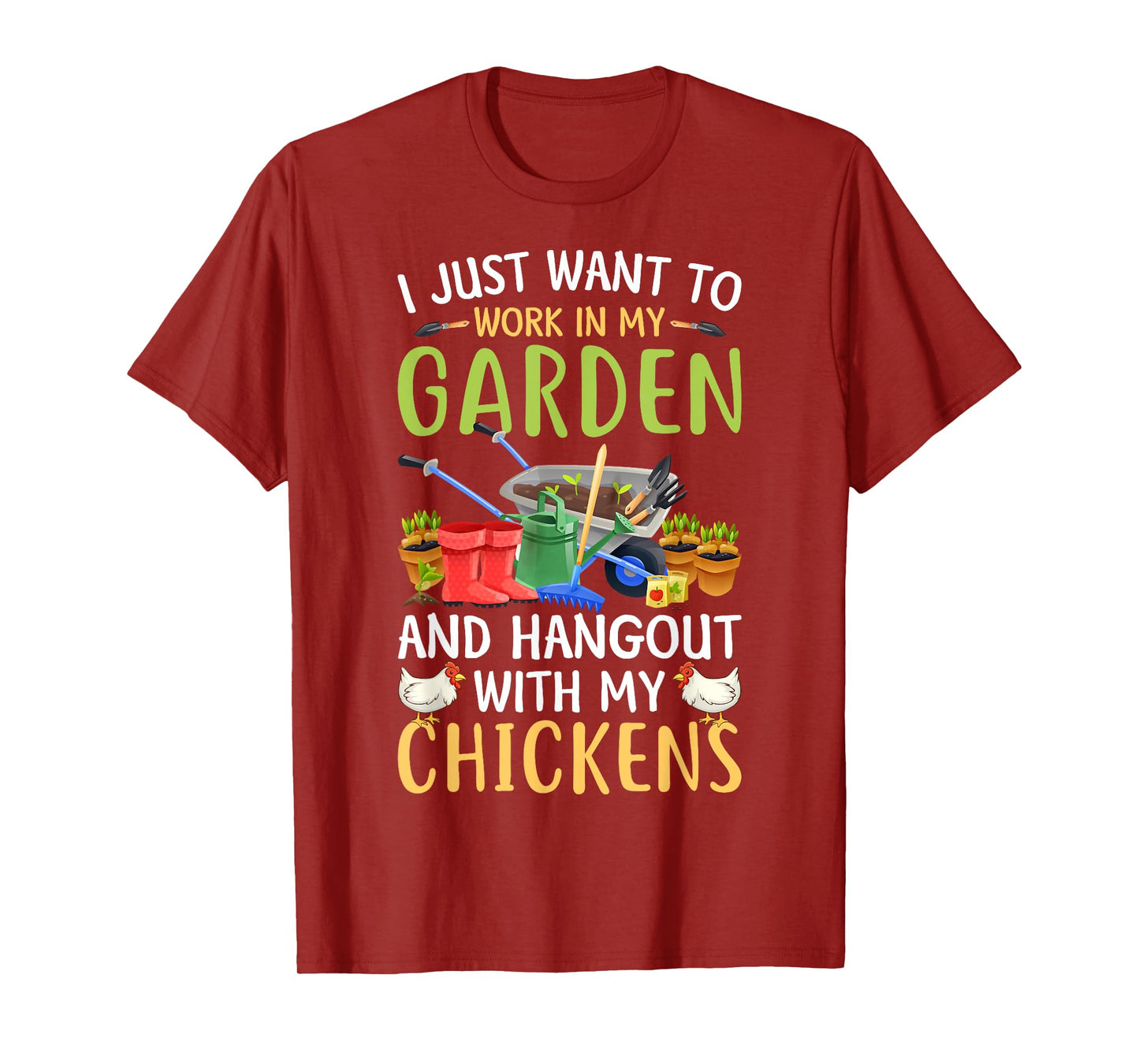 I Just Want To Work In My Garden And Hangout With Chickens T-Shirt