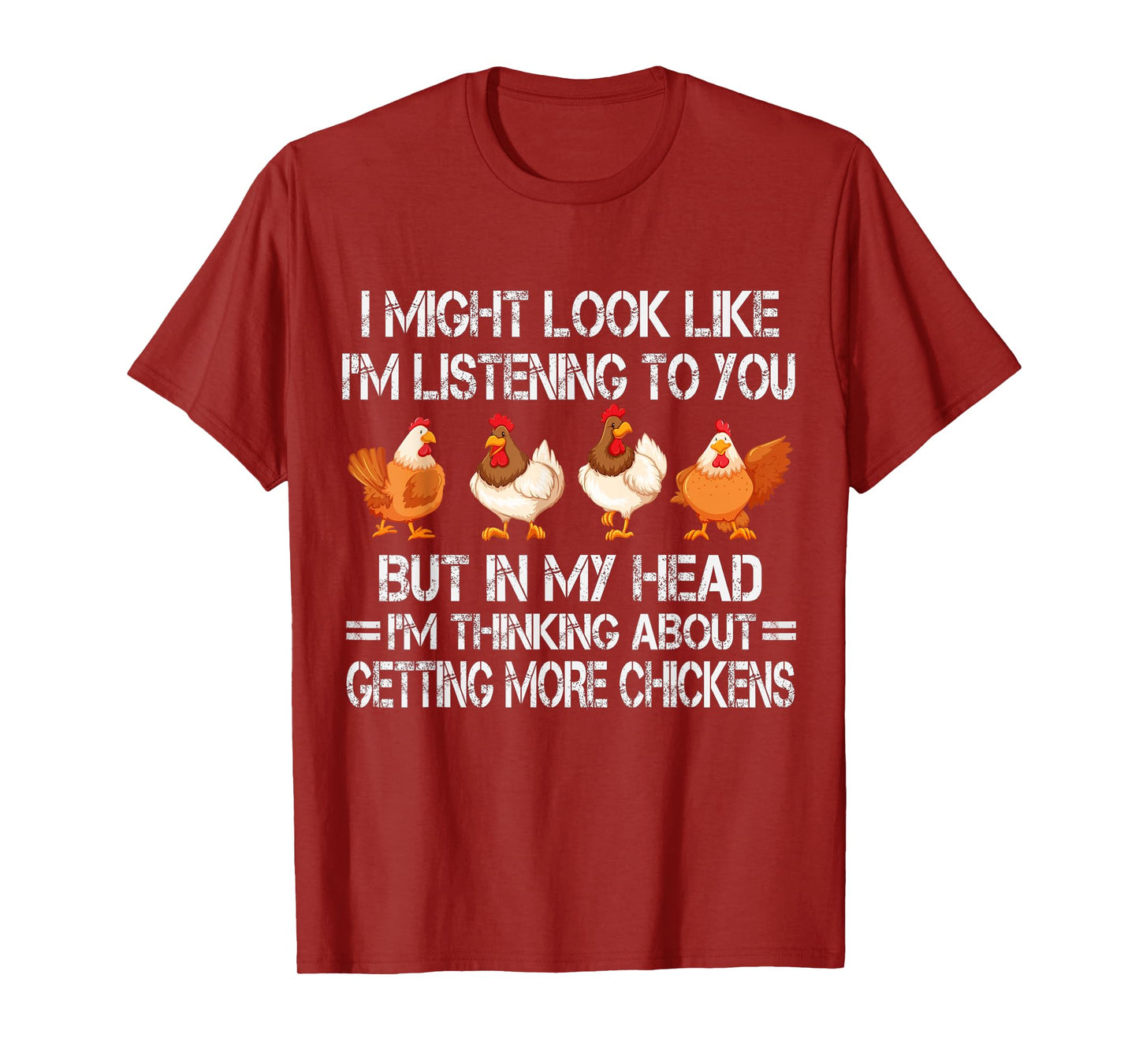 I Might Look Like I'm Listening To You Chicken T-Shirt