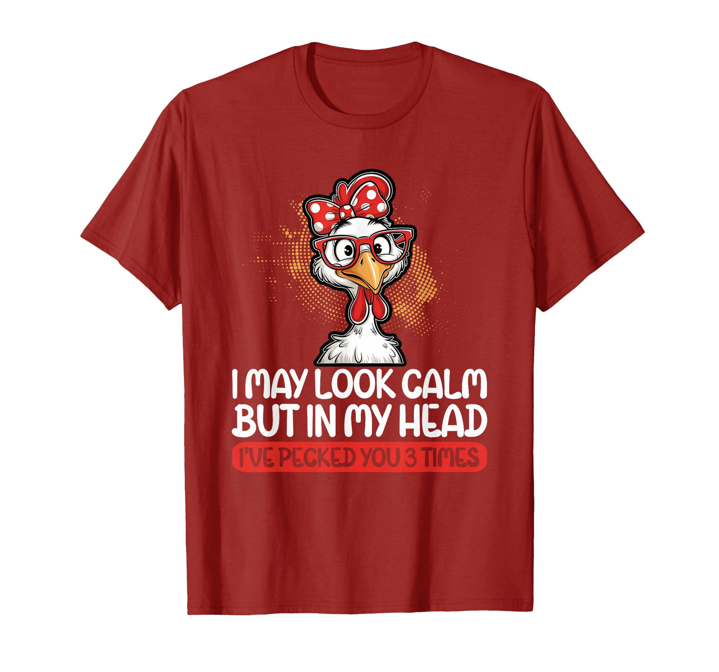 I May Look Calm But In My Head Ive Pecked You 3 Times Humor T-Shirt