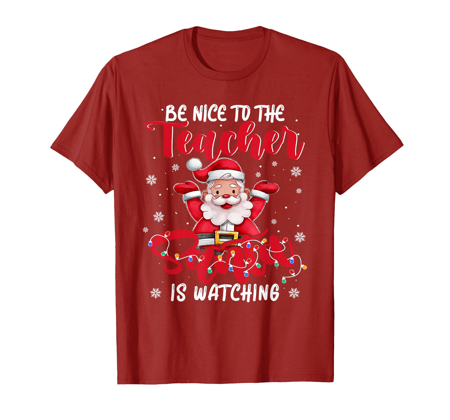 Teacher Xmas Shirt Be Nice to The Teacher Santa Is Watching T-Shirt