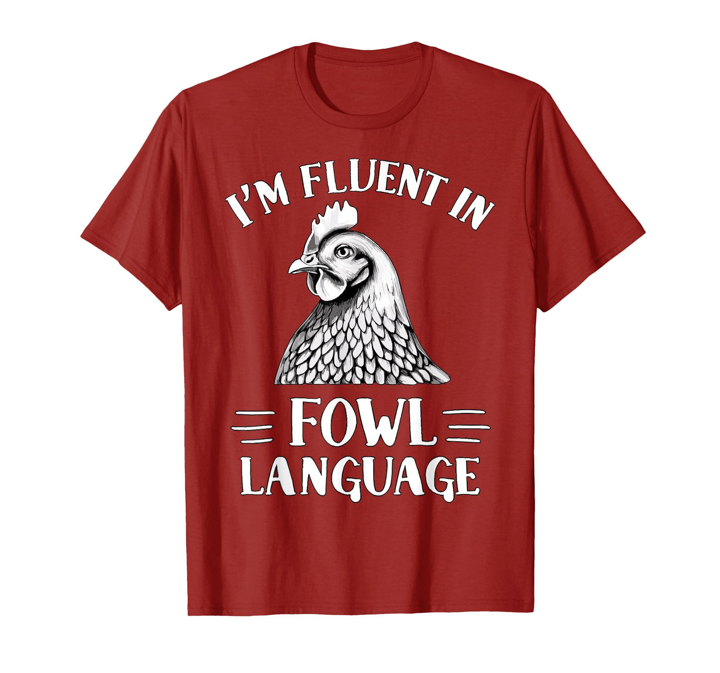 I'm Fluent in Fowl Language Chicken Farmer T-Shirt