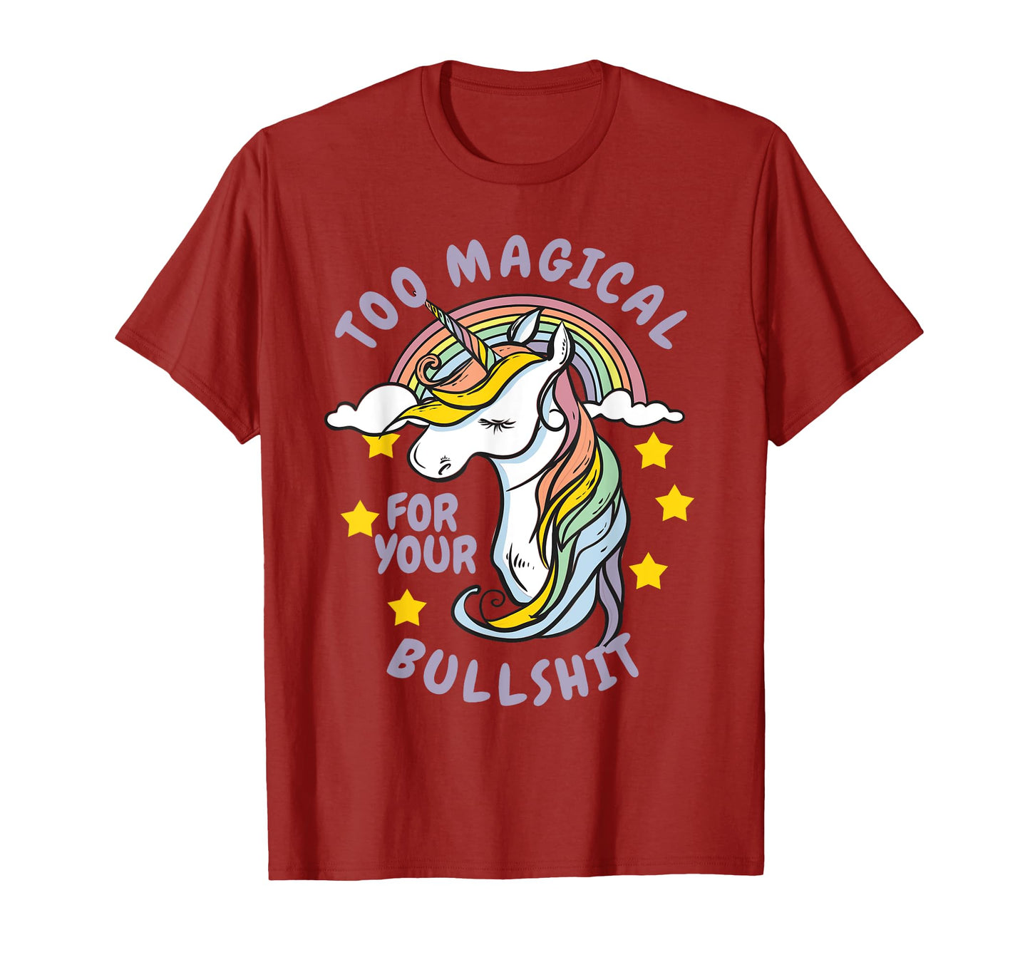 Too Magical For Your Bullshit Sarcastic Adult Humor Unicorn T-Shirt