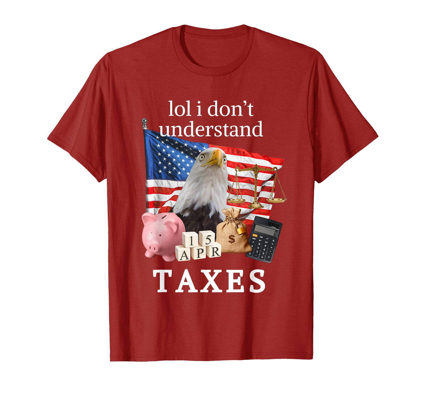 Funny LOL I Don’t Understand Taxes CPA Tax Season Audit Gift T-Shirt