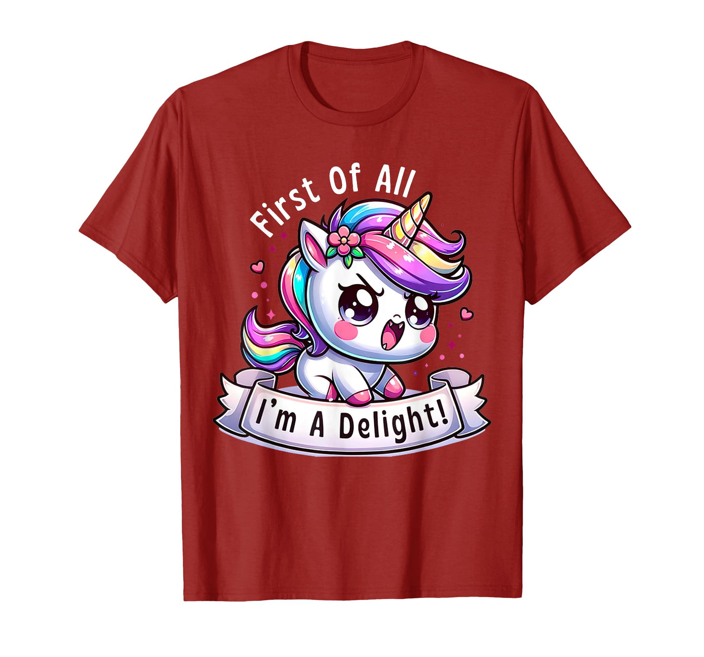 First Of All I'm A Delight Sarcastic Angry Unicorn Unicorns T-Shirt