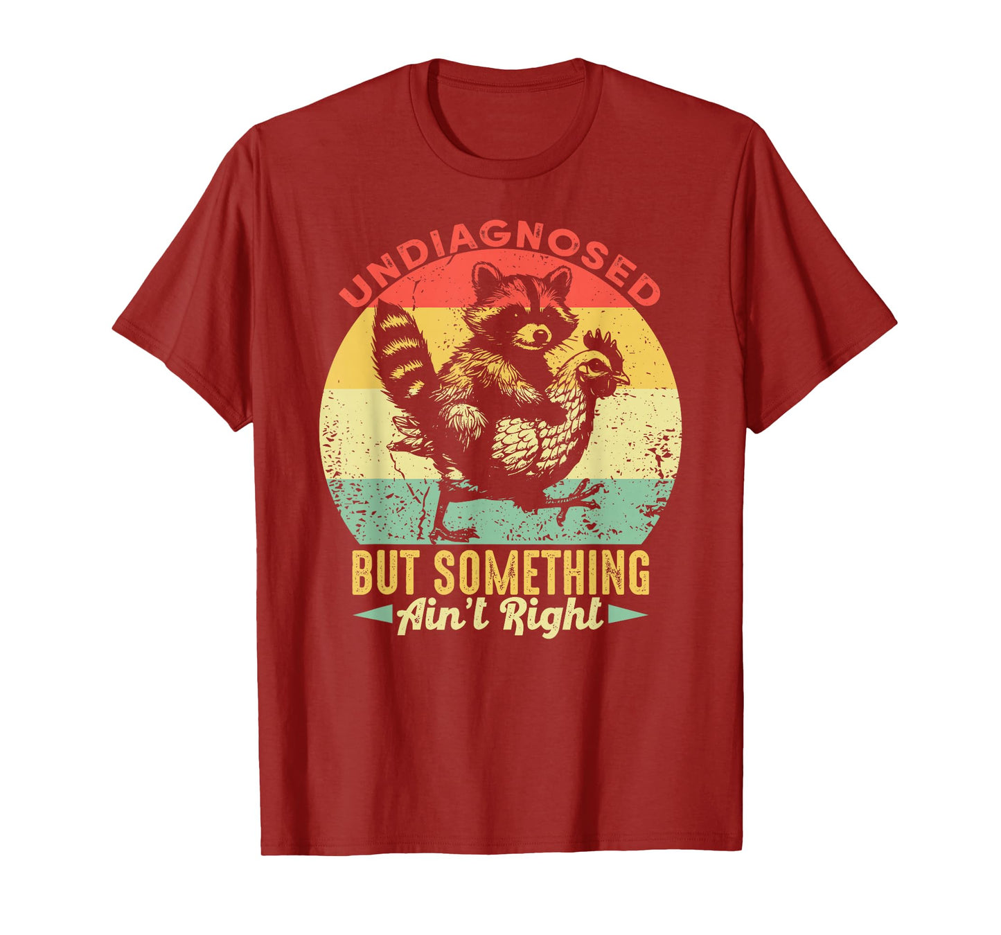 Undiagnosed But Something Ain't Right Funny Raccoon Chicken T-Shirt