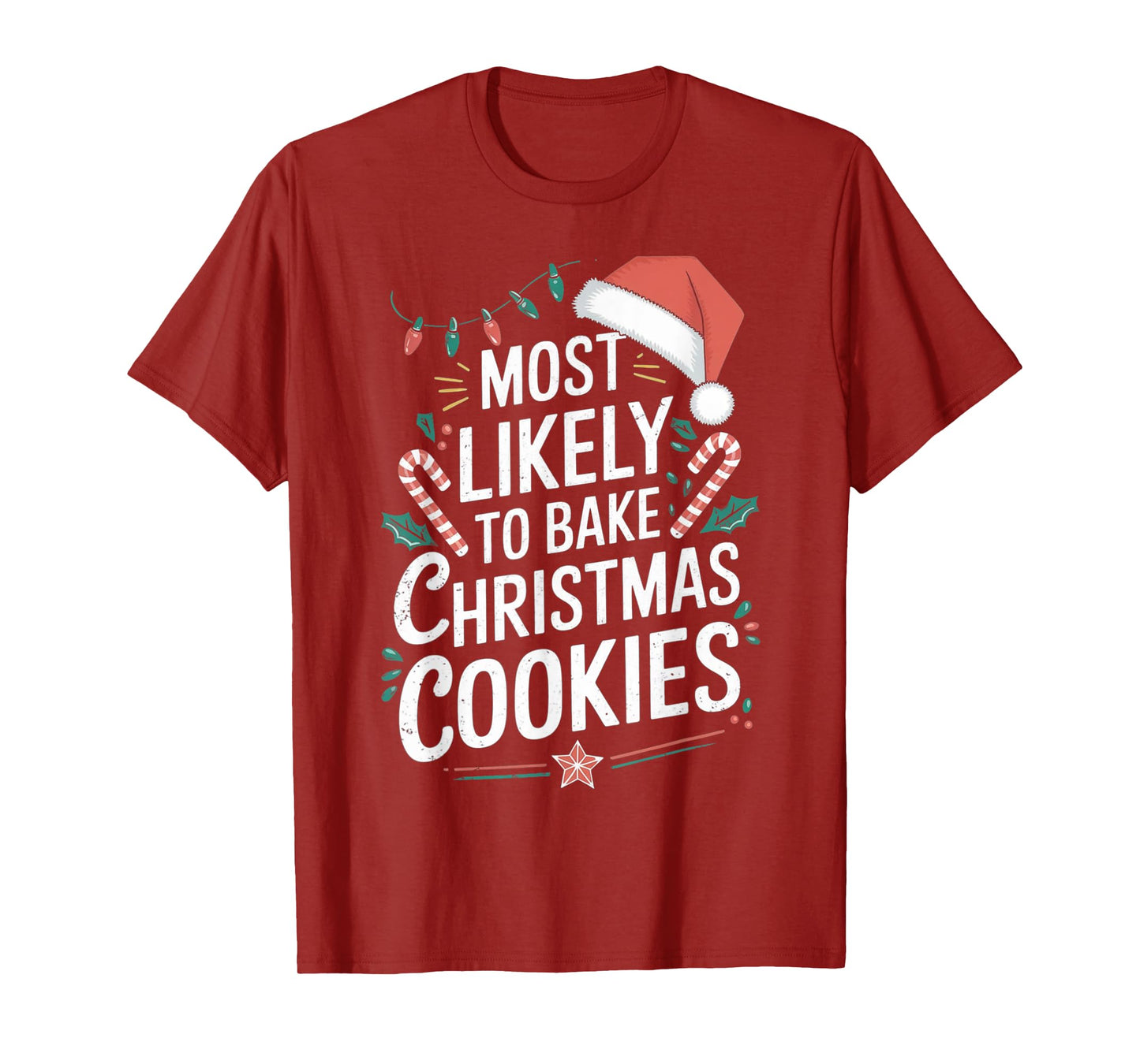 Most likely To Bake Christmas Cookies Christmas Family Gifts T-Shirt