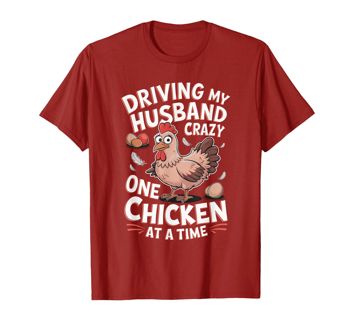 Driving My Husband Crazy One Chicken At A Time T-Shirt