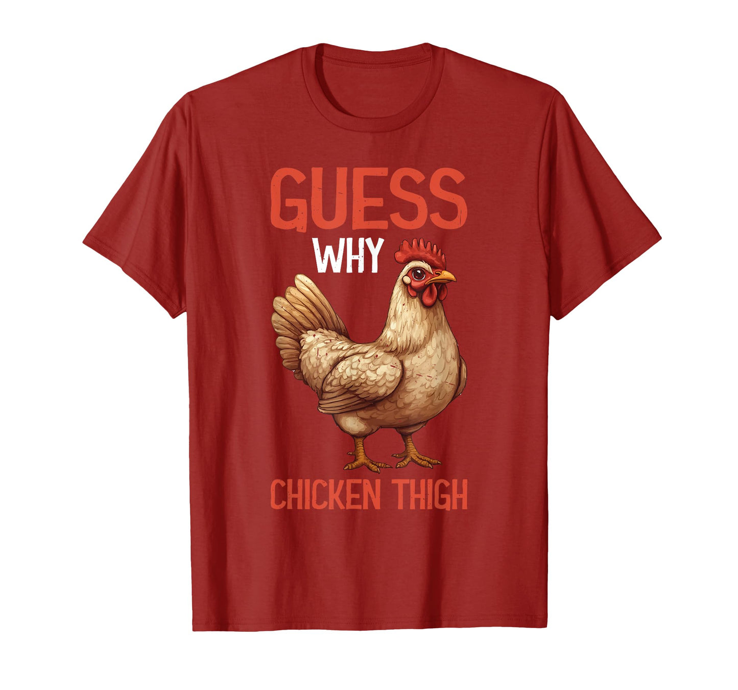 Guess Why Chicken Thigh Poultry Joke Food - T-Shirt