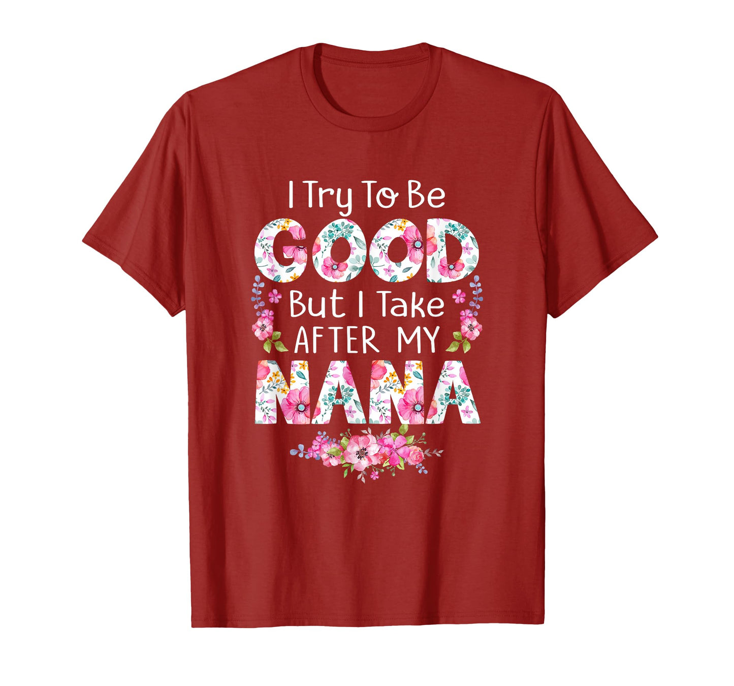 I Try To Be Good But I Take After My Nana Grandma Tee Shirt T-Shirt