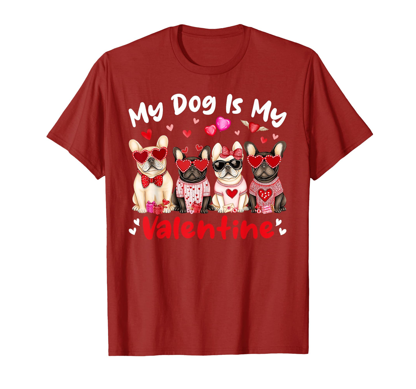 My French Bulldog Dog Is My Valentine Heart Cute Dog Lovers T-Shirt