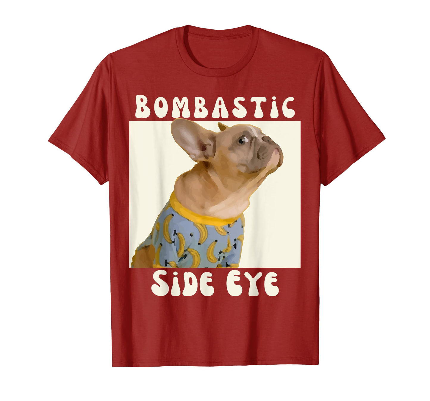 Funny French Bulldog Sarcastic Saying Bombastic Side Eye T-Shirt