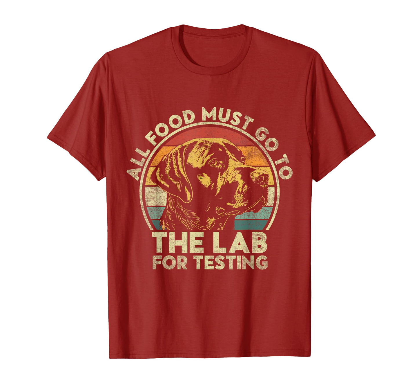 All Food Must Go To The Lab For Testing. Labrador Retriever T-Shirt