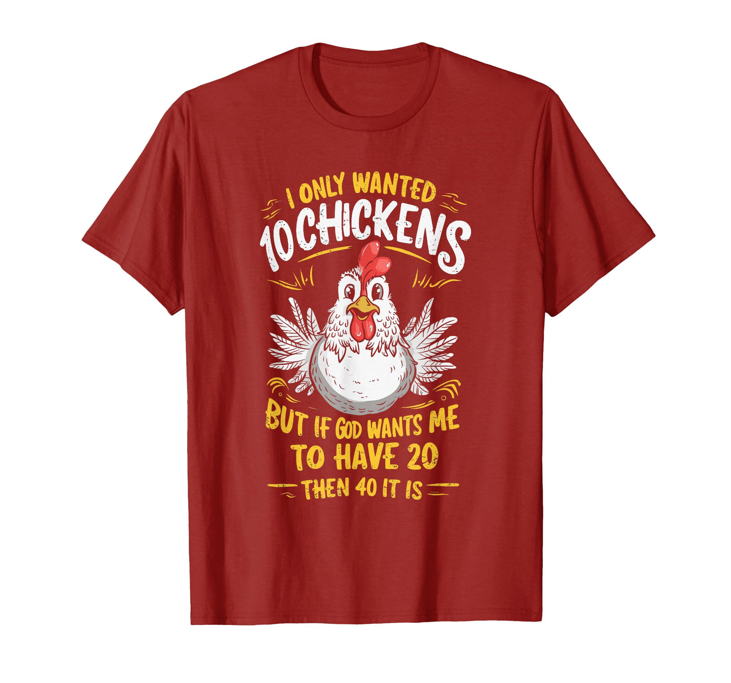 I Only Wanted 10 Chickens But if God Wants Me to Have 20 T-Shirt