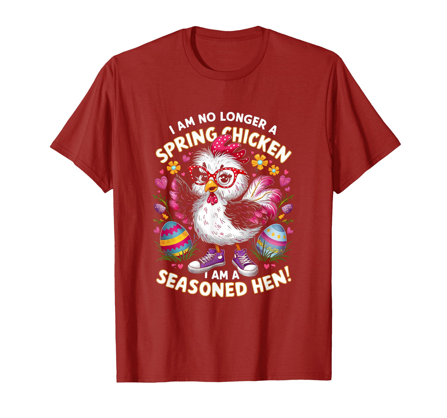 Crazy Chicken Lady Not a Spring Chicken Easter Seasoned Hen T-Shirt