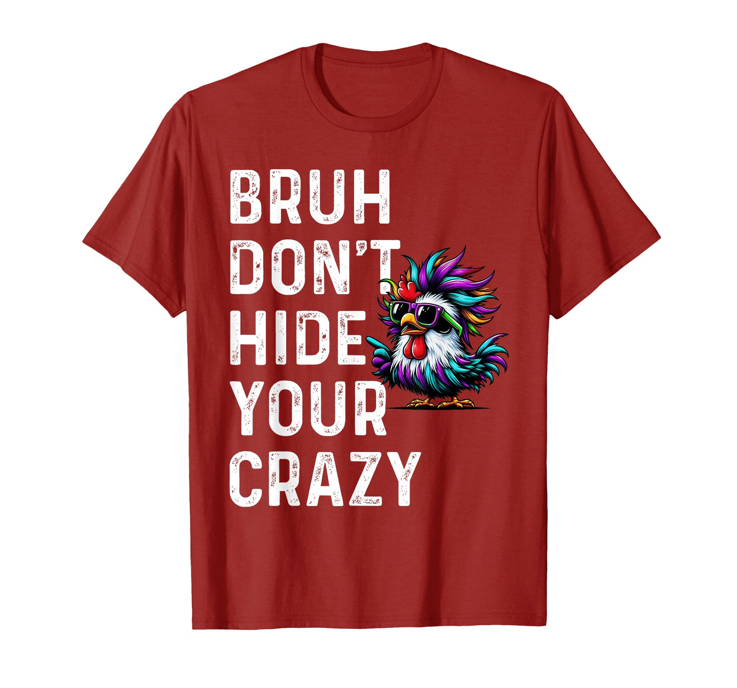 Don’t Hide Your Crazy funny T-Shirt