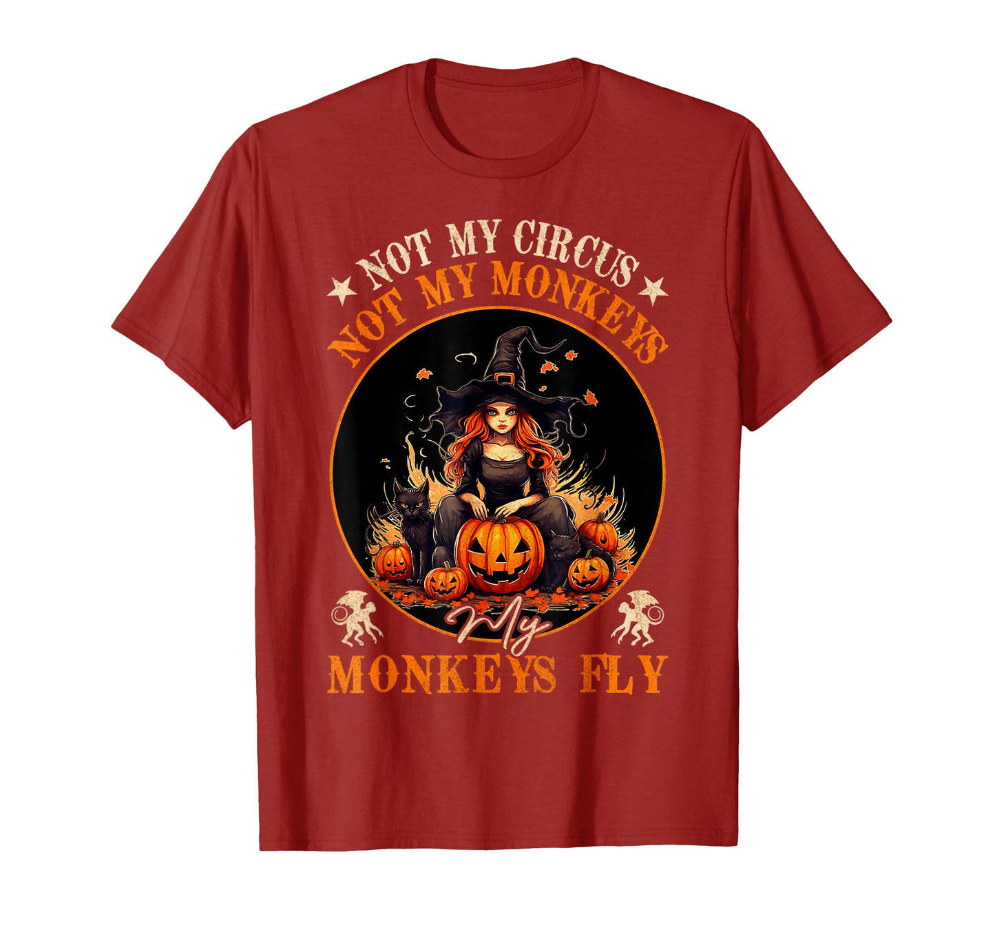 Not My Circus Not My Monkeys My Monkeys Fly Witch Halloween T-Shirt