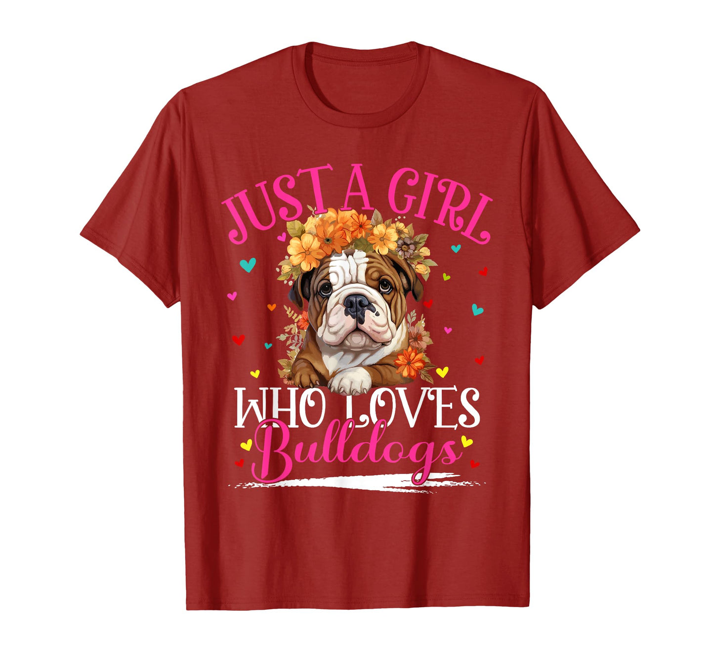 Just A Girl Who Loves Bulldogs Dog For Women Girls T-Shirt