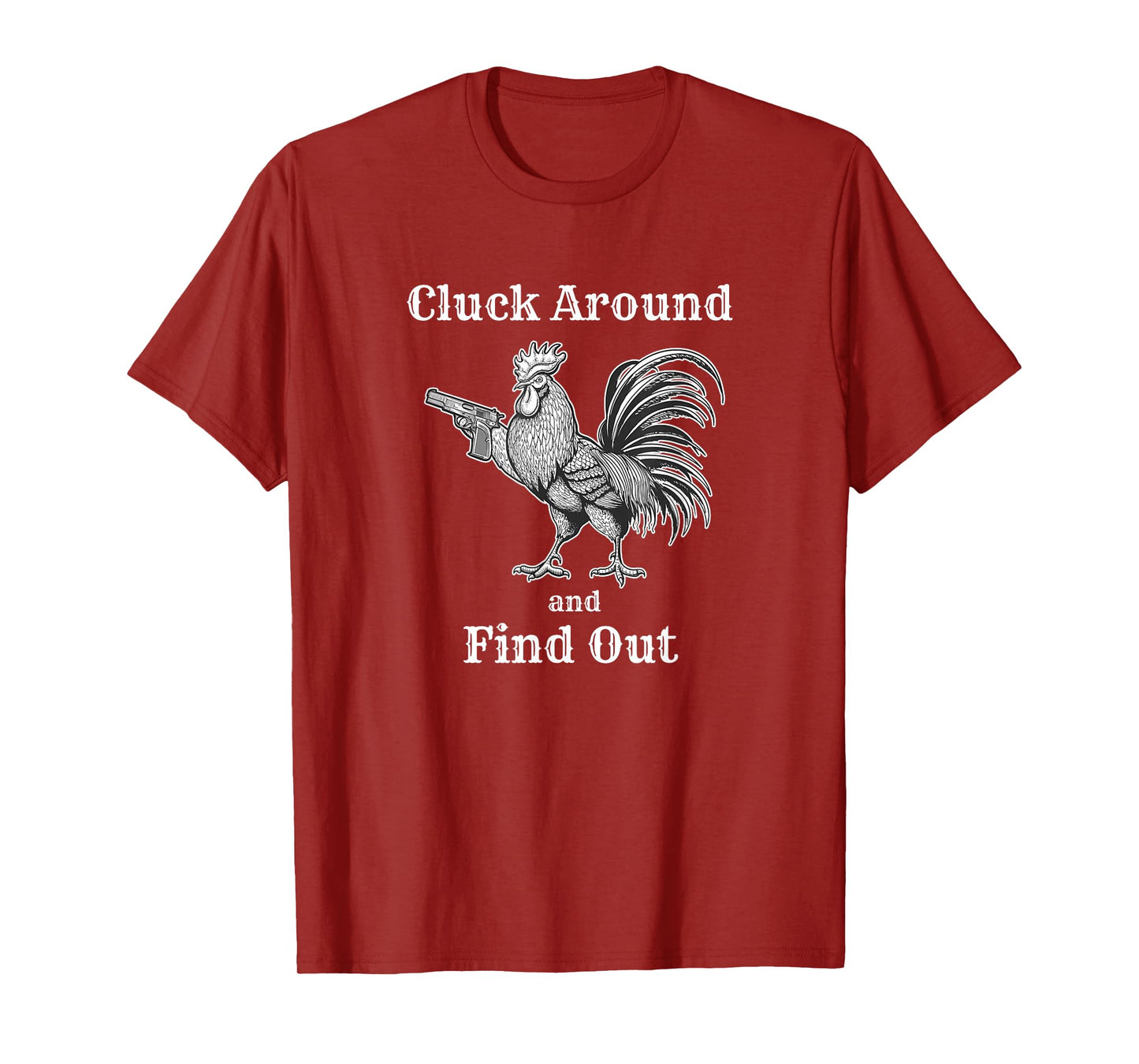 Cluck Around and Find Out Funny Chicken Parody T-Shirt