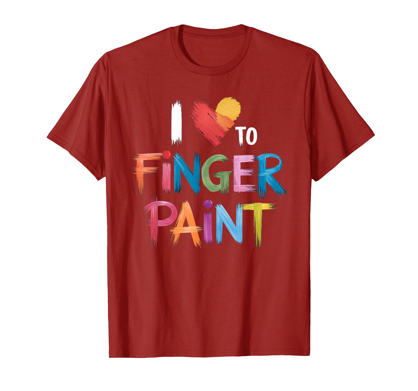 I Heart Love To Finger Paint I'm Paint T-Shirt