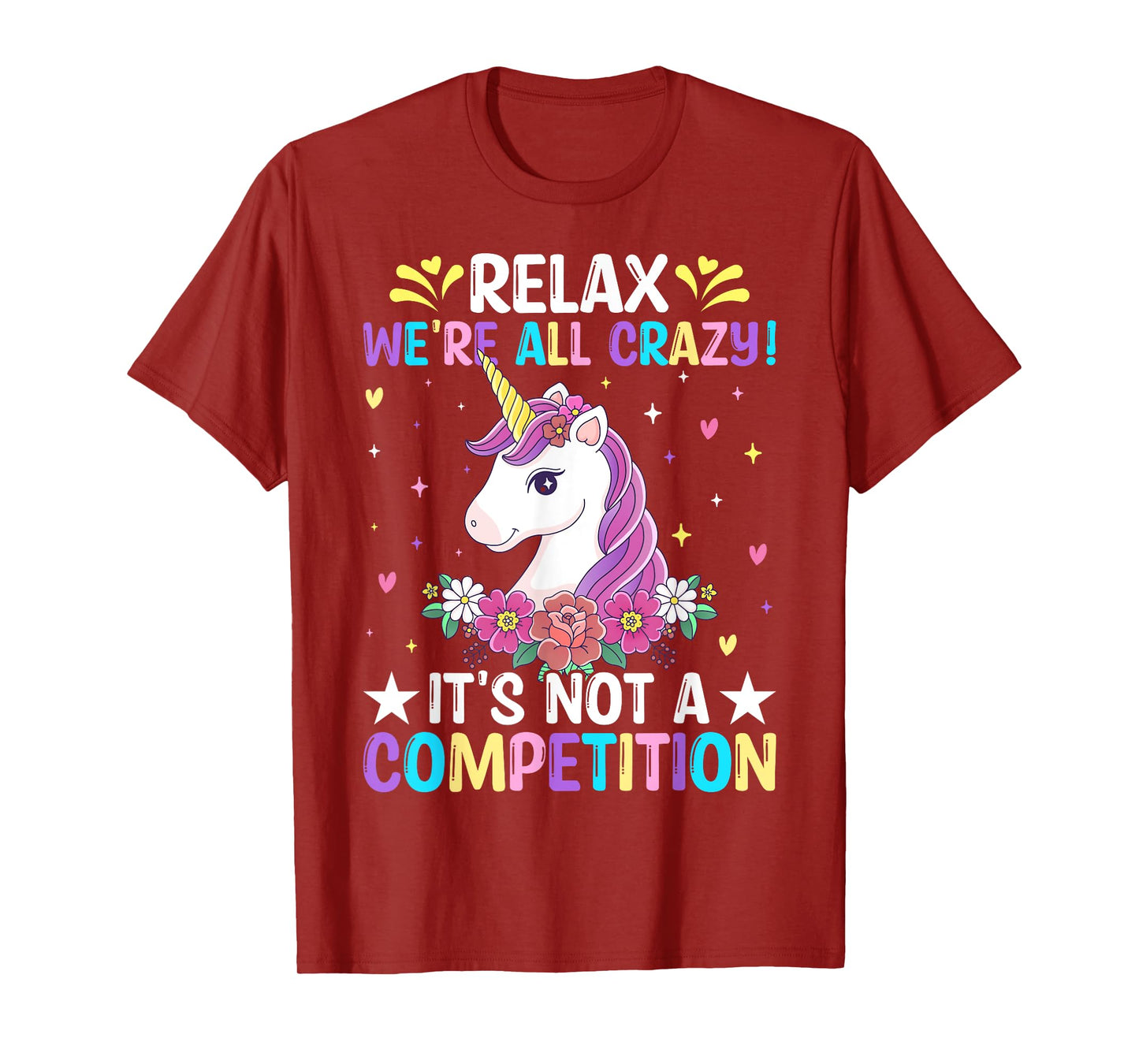 Unicorn Lover Relax We're All Crazy It's Not a Competition T-Shirt