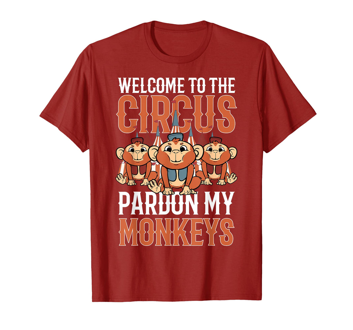 Welcome to The Circus Please Pardon My Monkeys T-Shirt