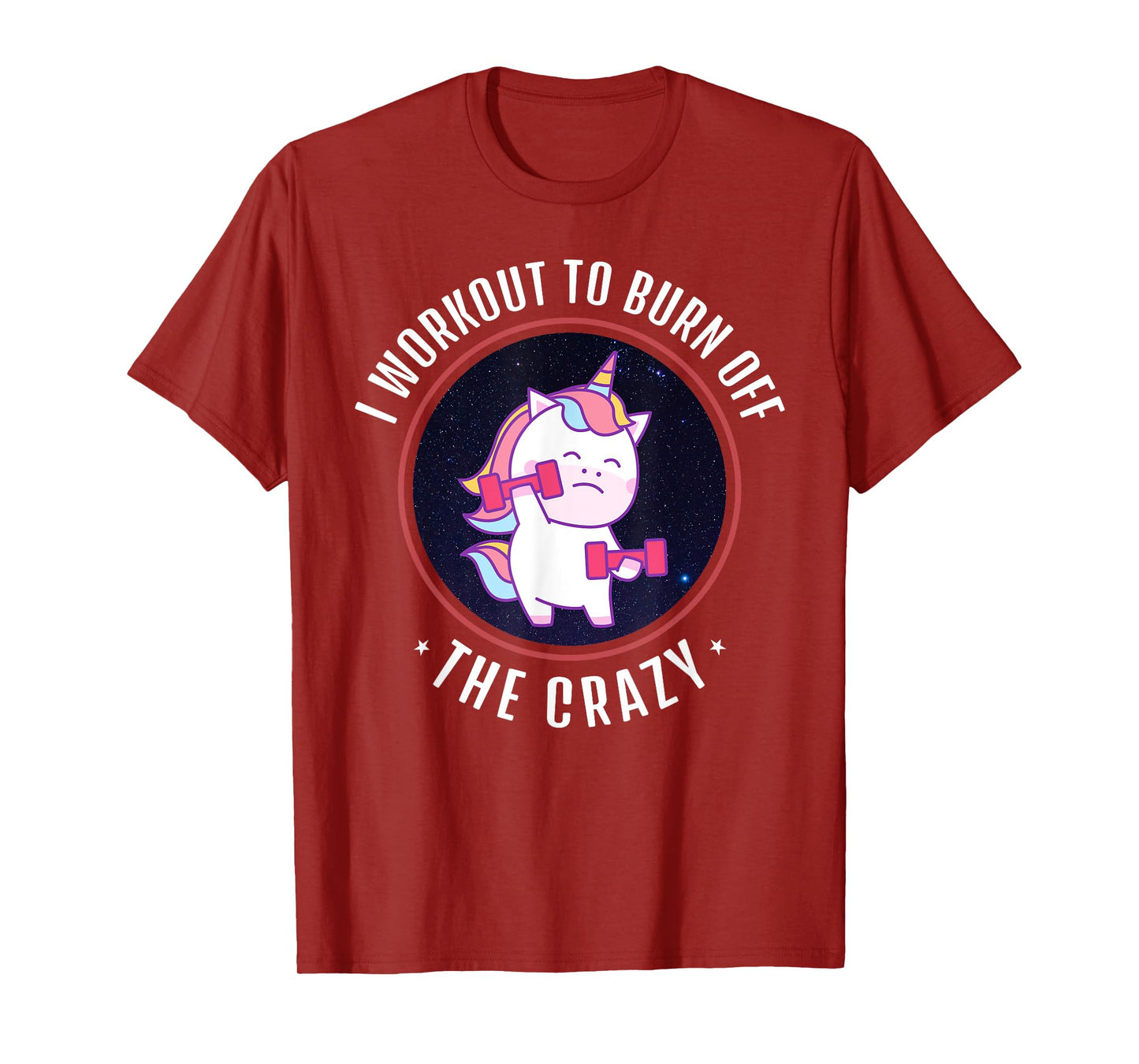 I Workout To Burn Off The Crazy - Funny Unicorn Workout T-Shirt