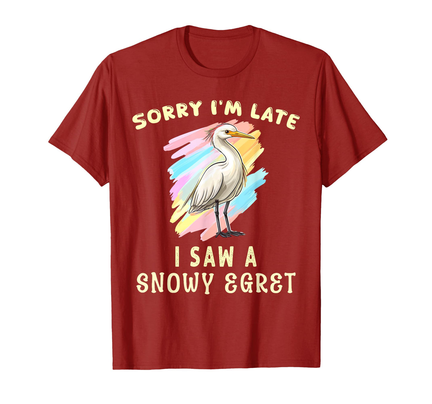 Sorry I'm Late I Saw A Snowy Egret Cute Bird Lover Birding T-Shirt