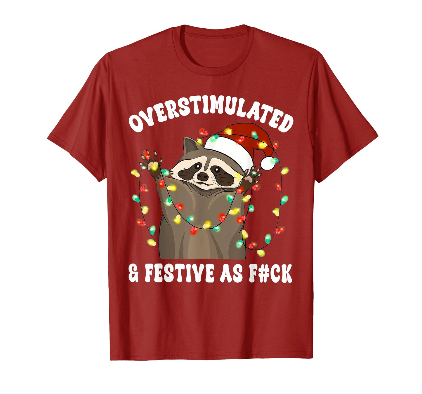Overstimulated & Festive As Fuck Raccoon Christmas T-Shirt