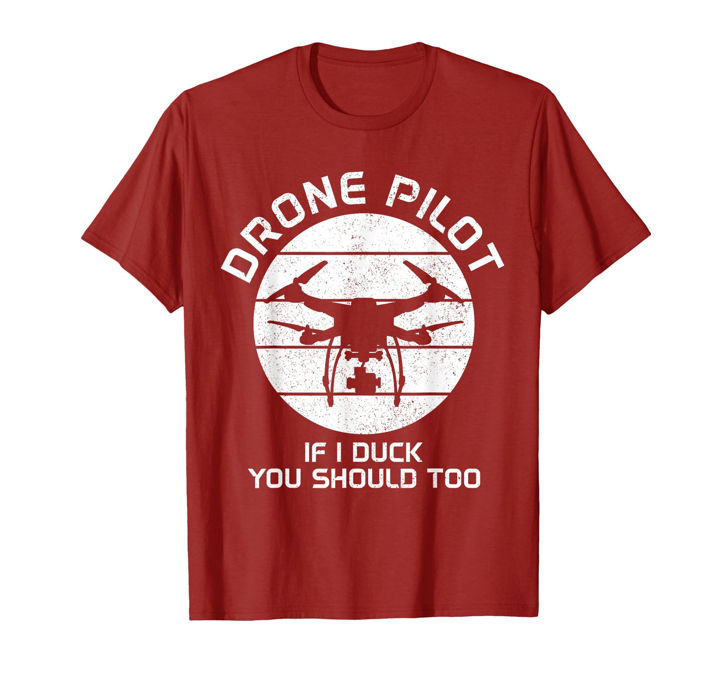 Drone Pilot If I Duck You Should Too RC Quadcopter Funny T-Shirt