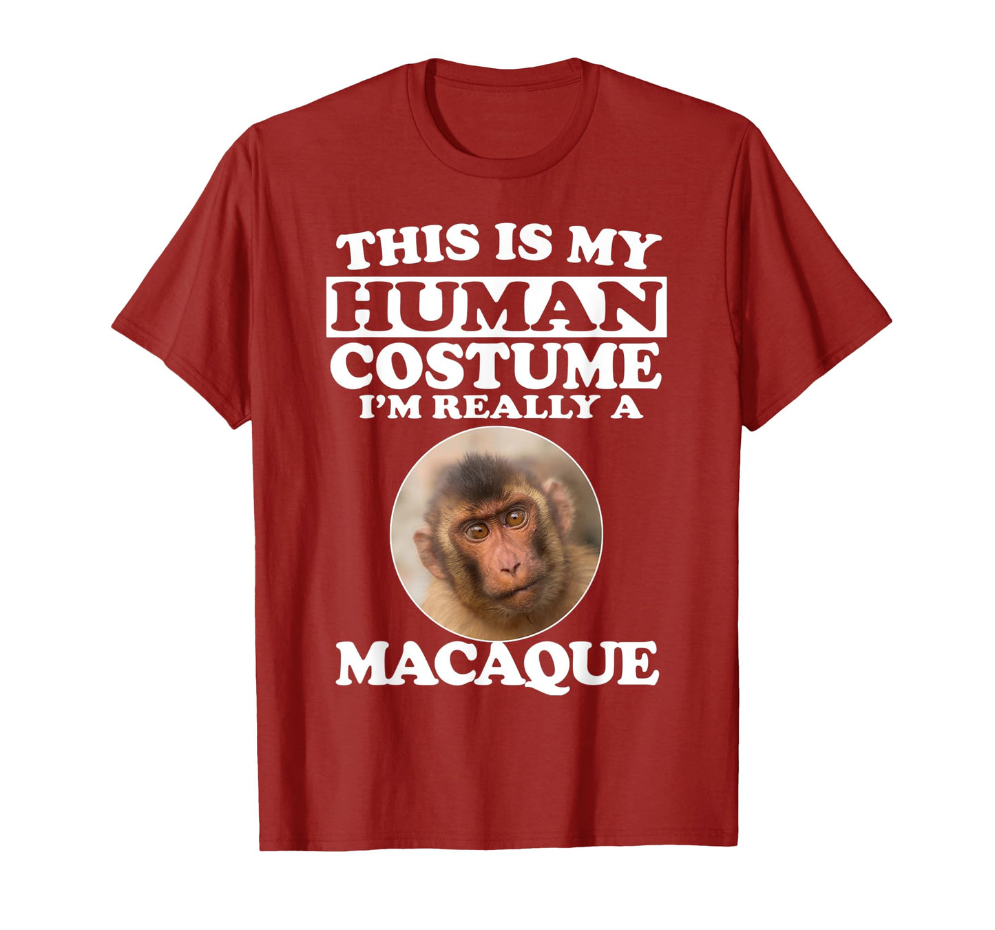 This Is My Human Costume I'm Really A Macaque Monkey T-Shirt