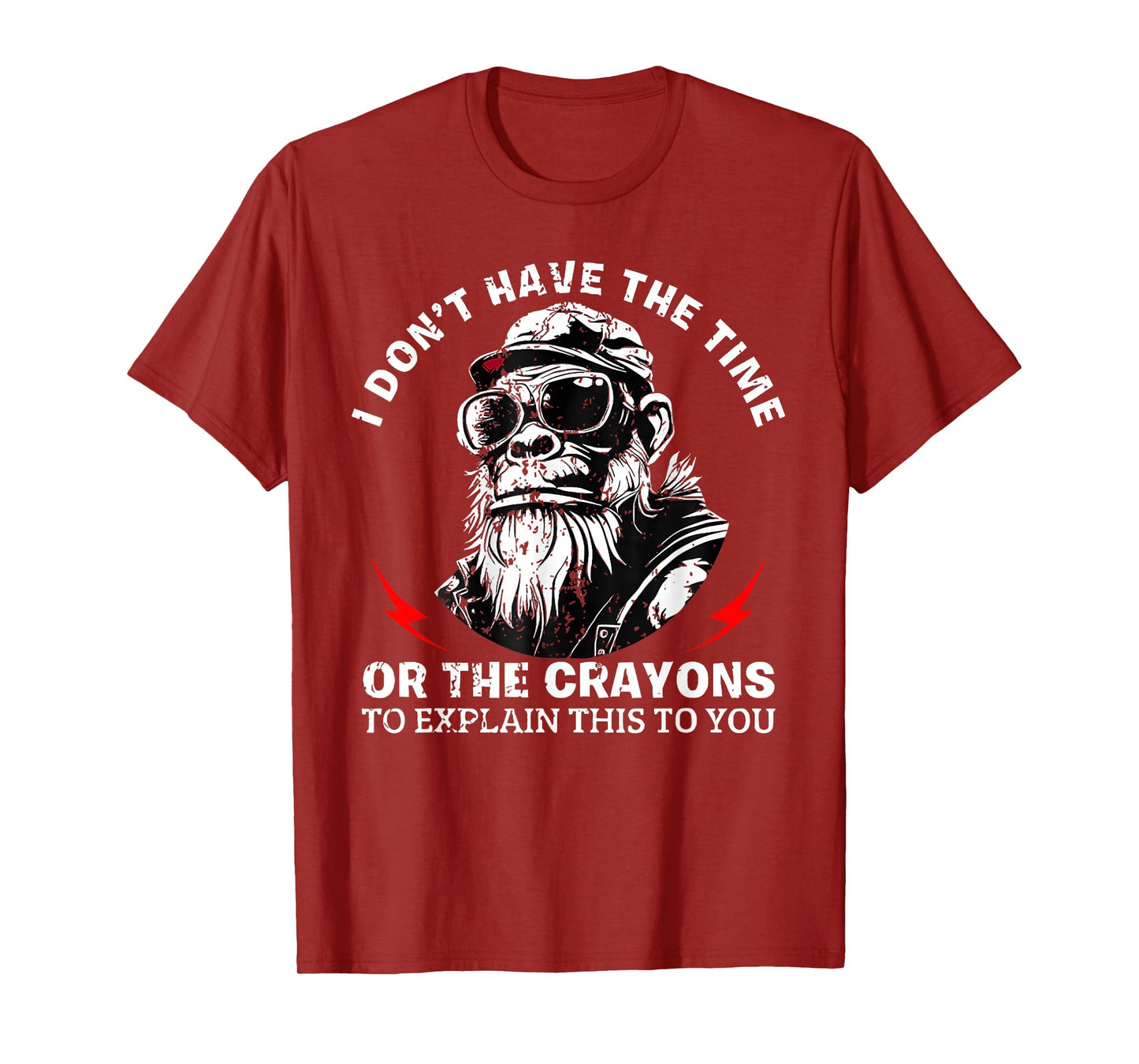 I Don't Have The Time Or The Crayons to Explain This to You T-Shirt