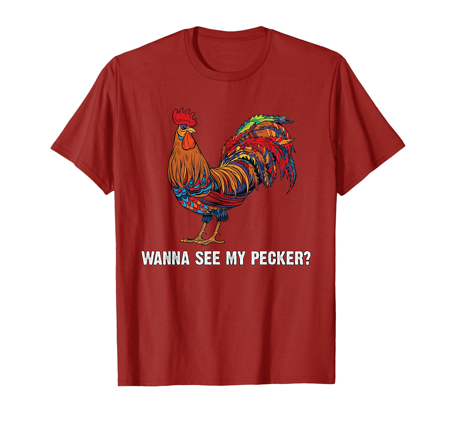 Man Wanna See My Pecker Funny Chicken T-Shirt