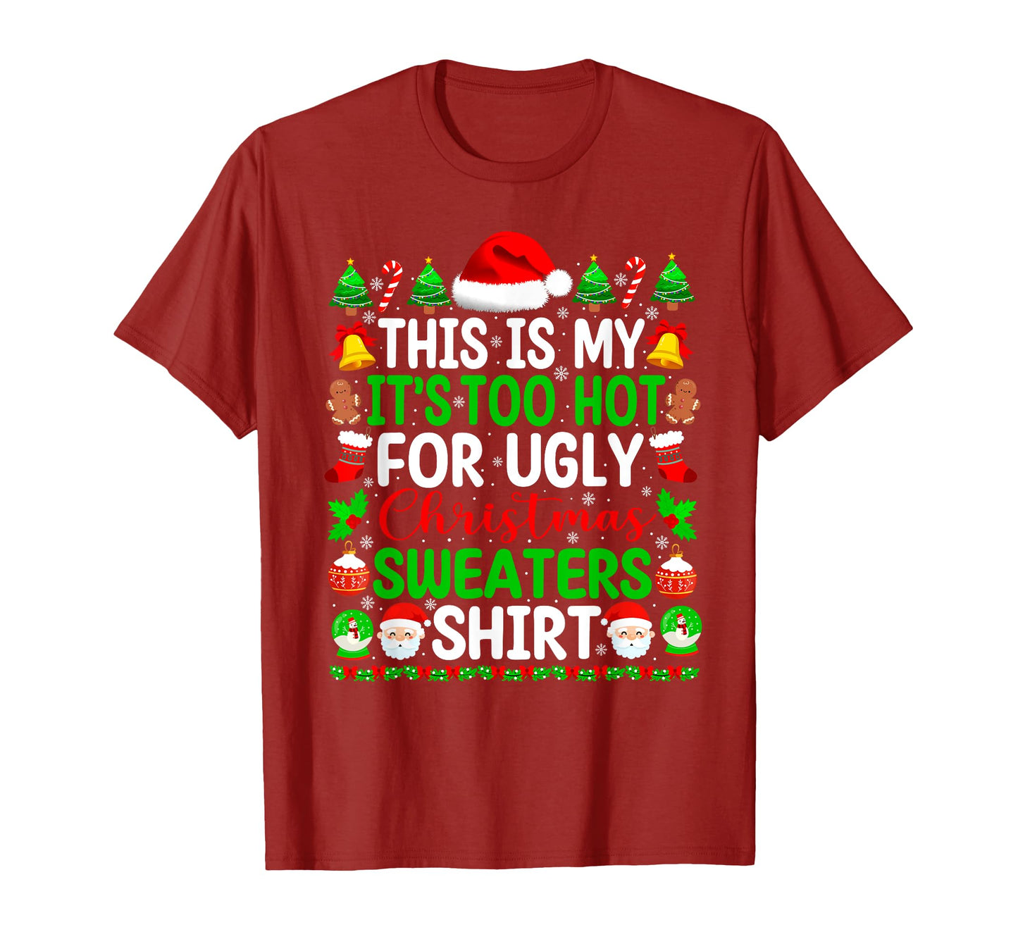Too Hot Ugly Christmas Sweaters Funny Xmas Pajamas Men Women T-Shirt