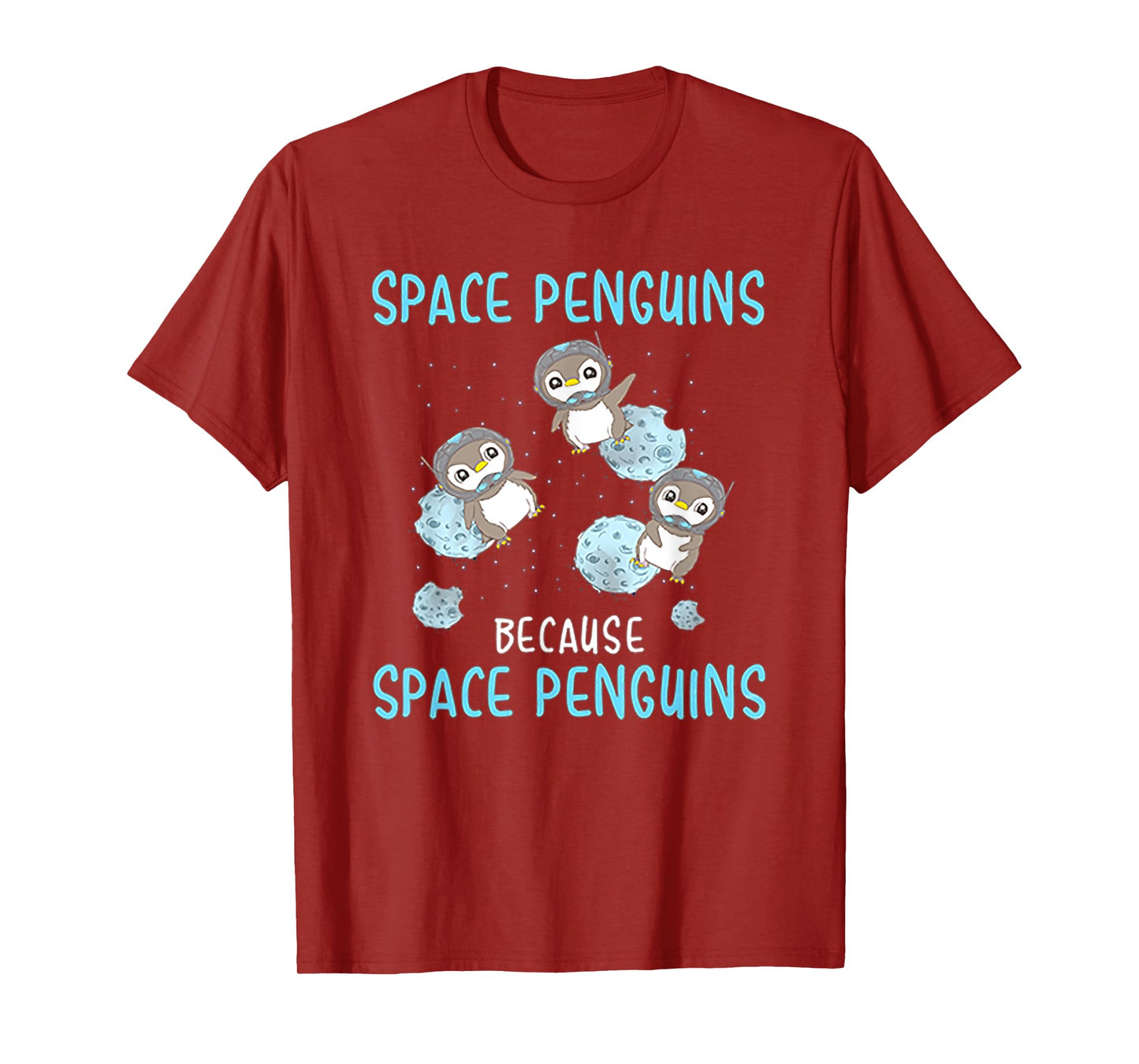 Space Penguins Because Space Penguins - Penguin T Shirt