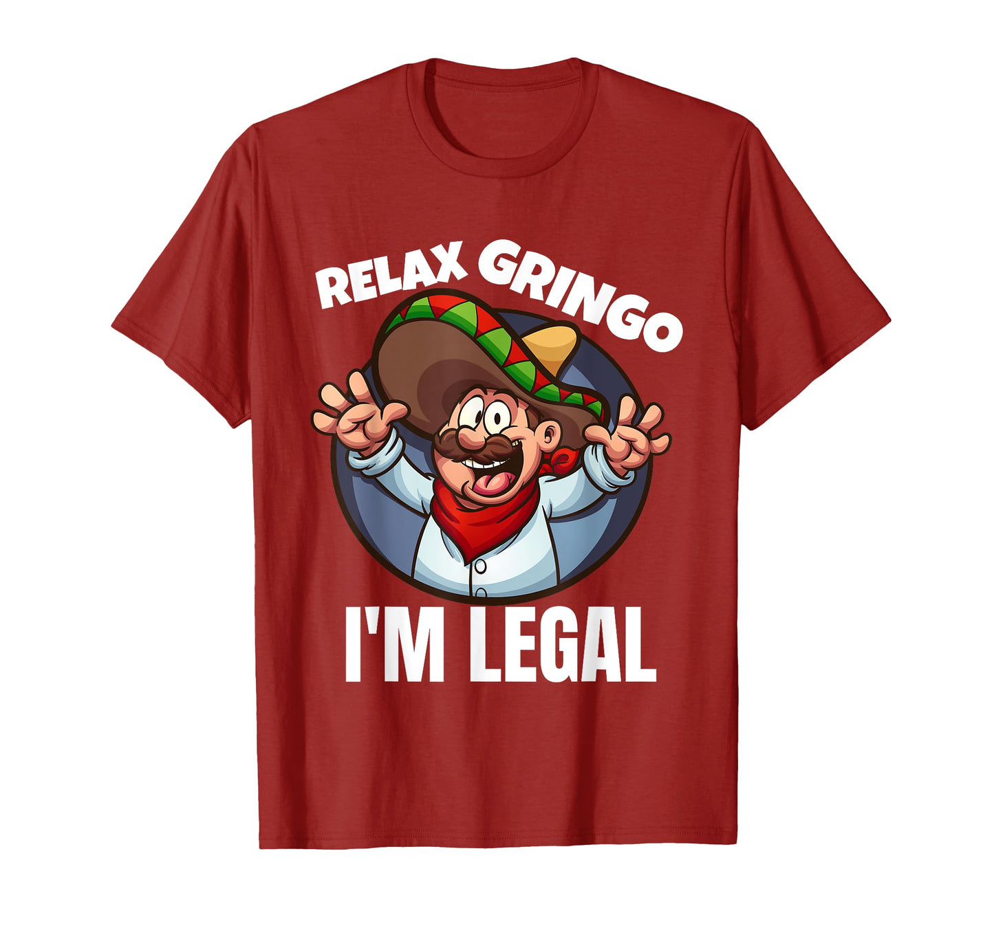 Relax Gringo Im Legal Latino Mexican Immigrant Chicano T-Shirt