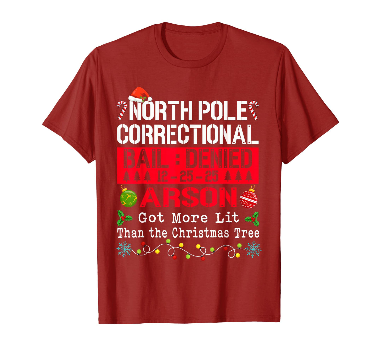 North Pole Correctional Arson More Lit Than Christmas Tree T-Shirt