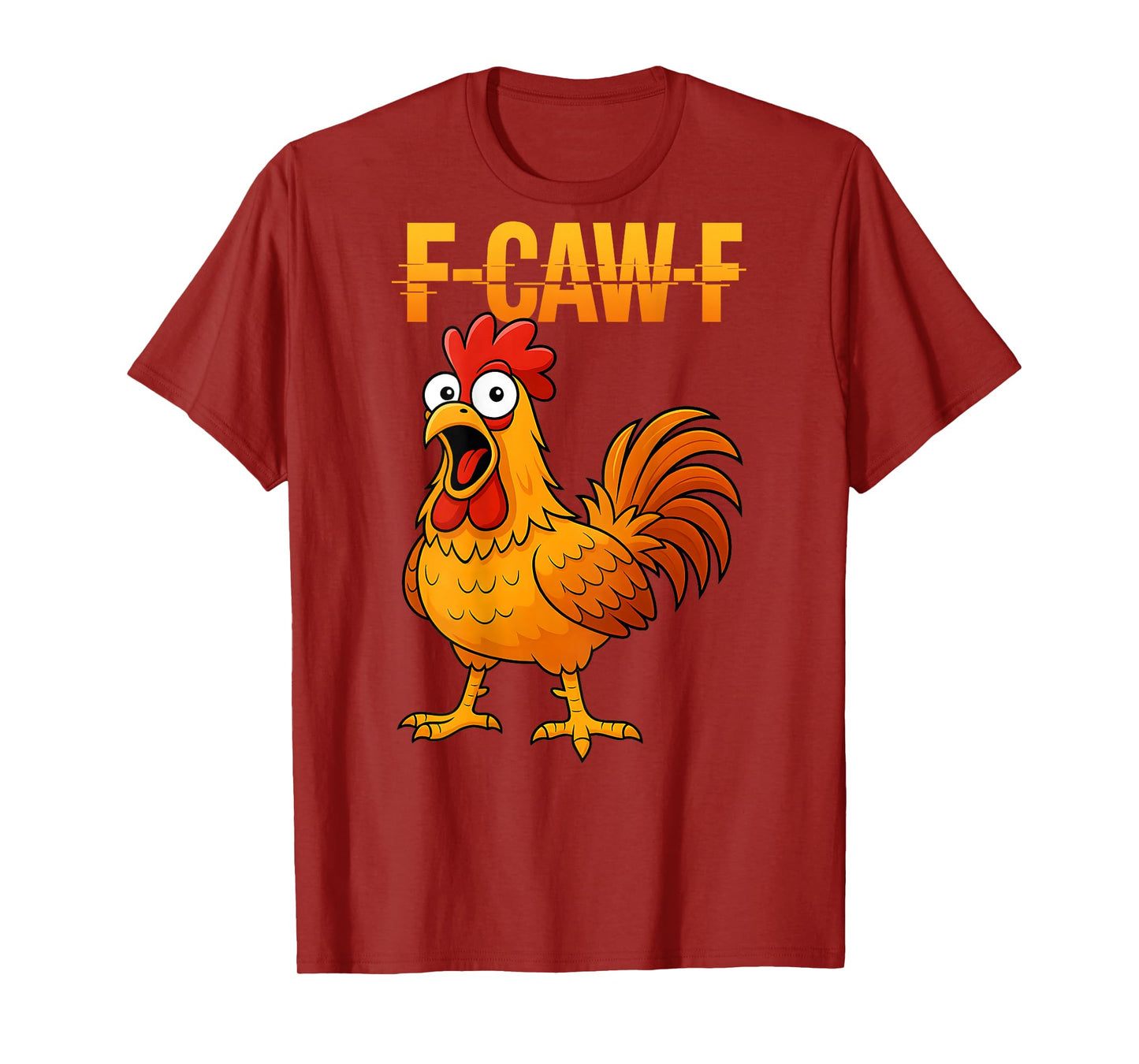 F-Caw-F Funny Chicken Humor Quote Rooster Meme (on Back) T-Shirt