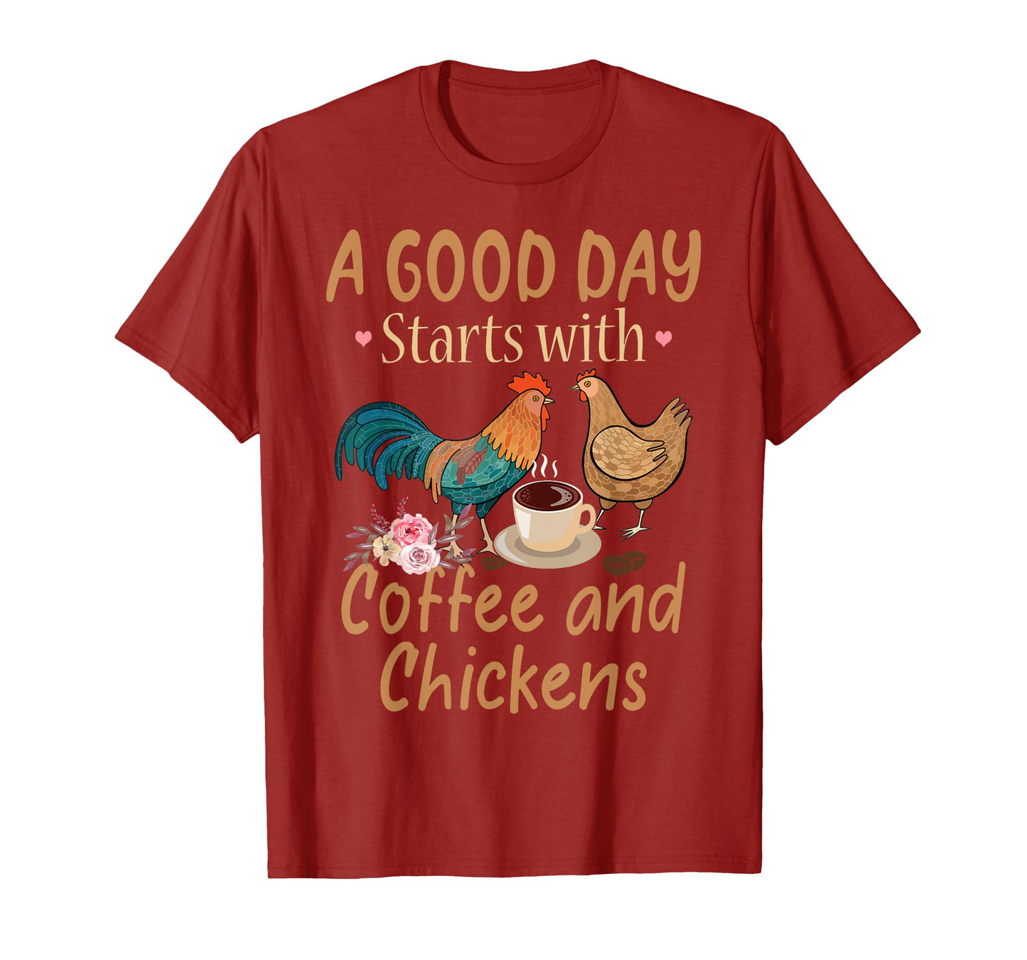 A Good Day Starts With Coffee And Chickens - Funny Chicken T-Shirt