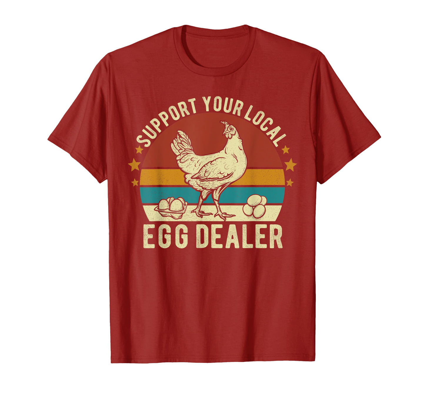 Support Your Local Egg Dealer Farmer Chicken Egg Lover Funny T-Shirt