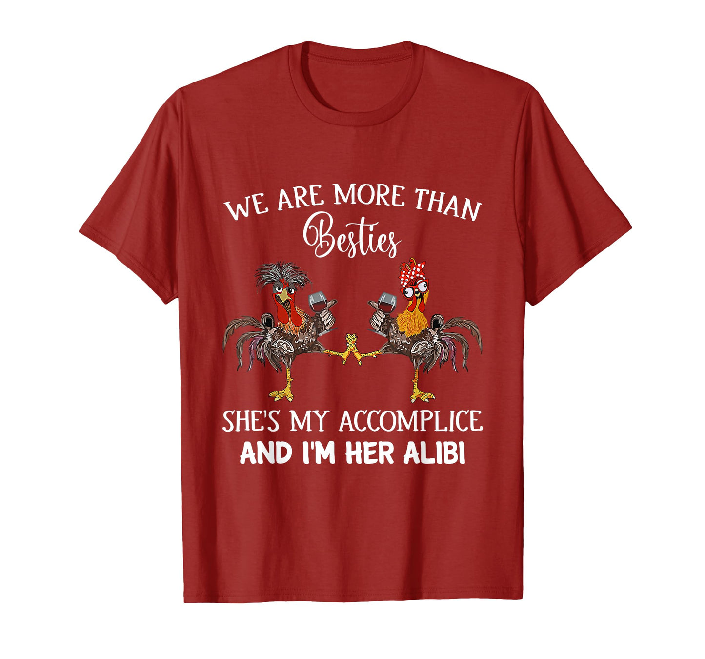 We Are More Than Besties She's My Accomplice & I'm Her Alibi T-Shirt