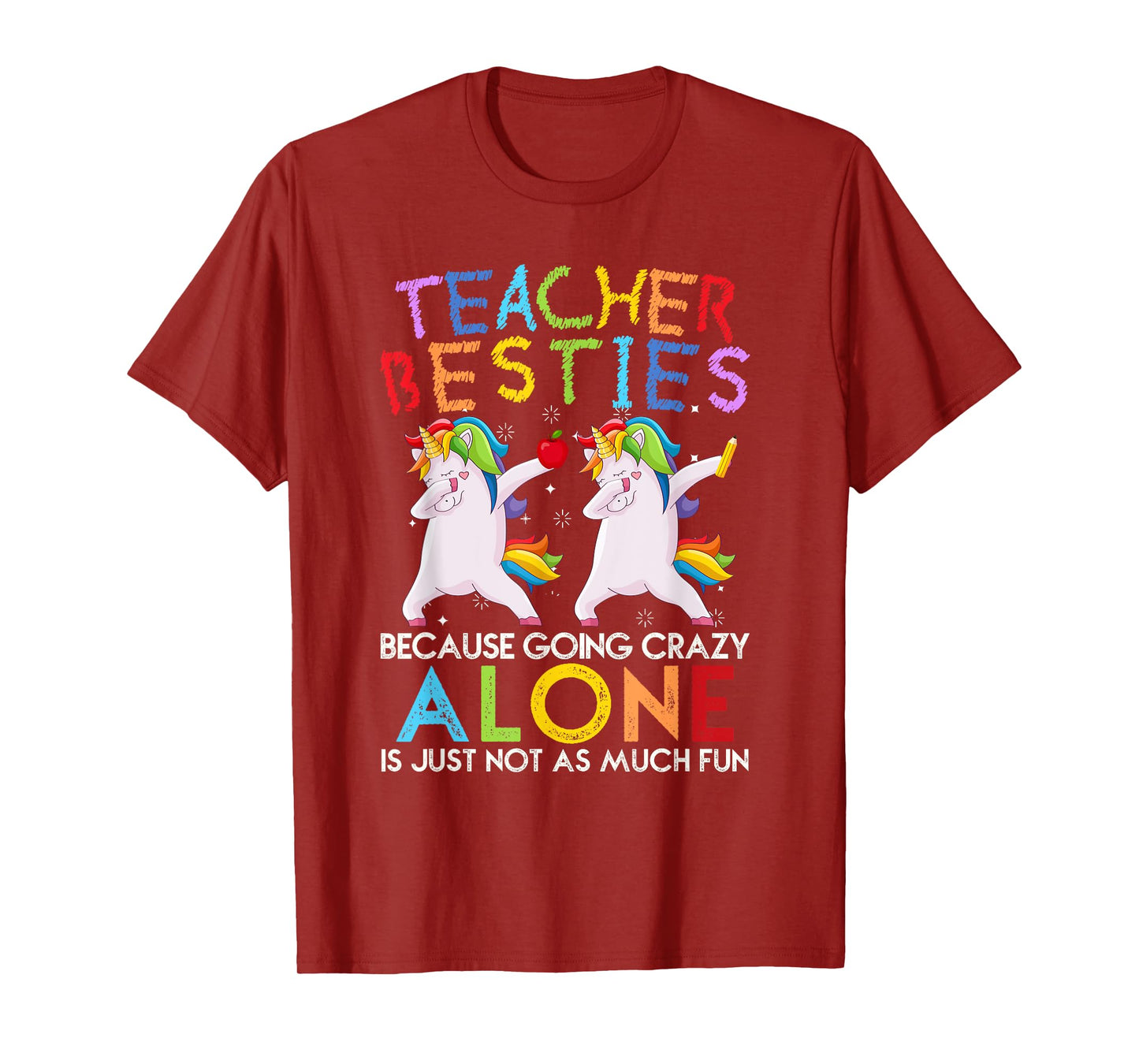 Teacher Besties Because Going Crazy Alone Is Not Fun T-Shirt