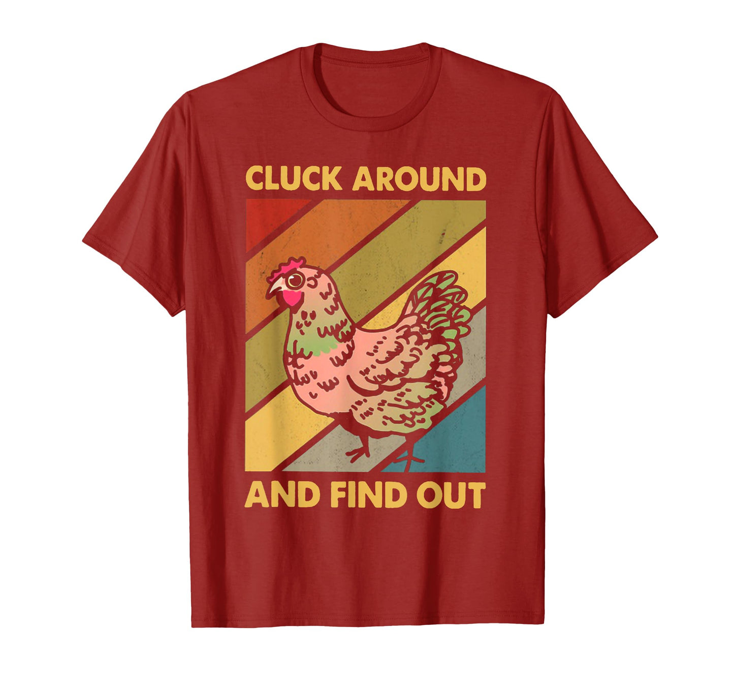 Cluck Around And Find Out Chicken CLUCK AROUND T-Shirt