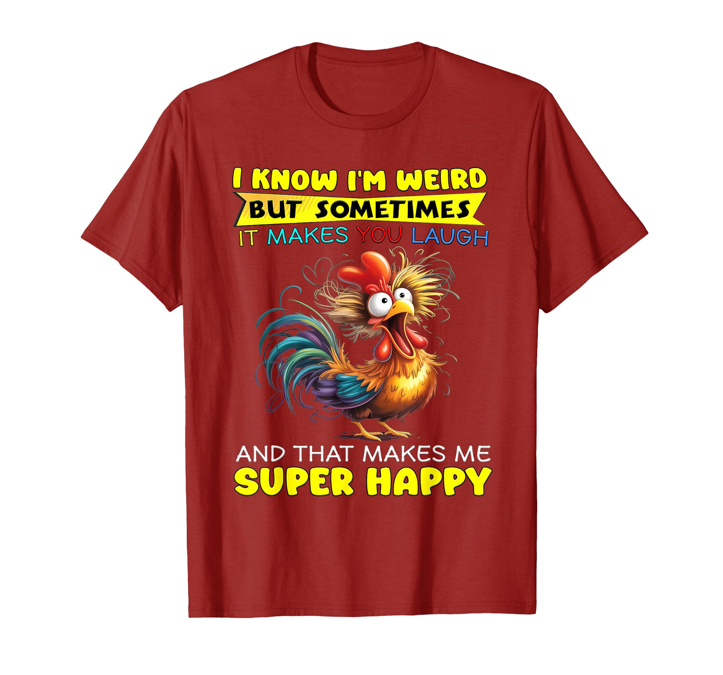 I Know I'm Weird But Sometimes It Makes You Laugh T-Shirt