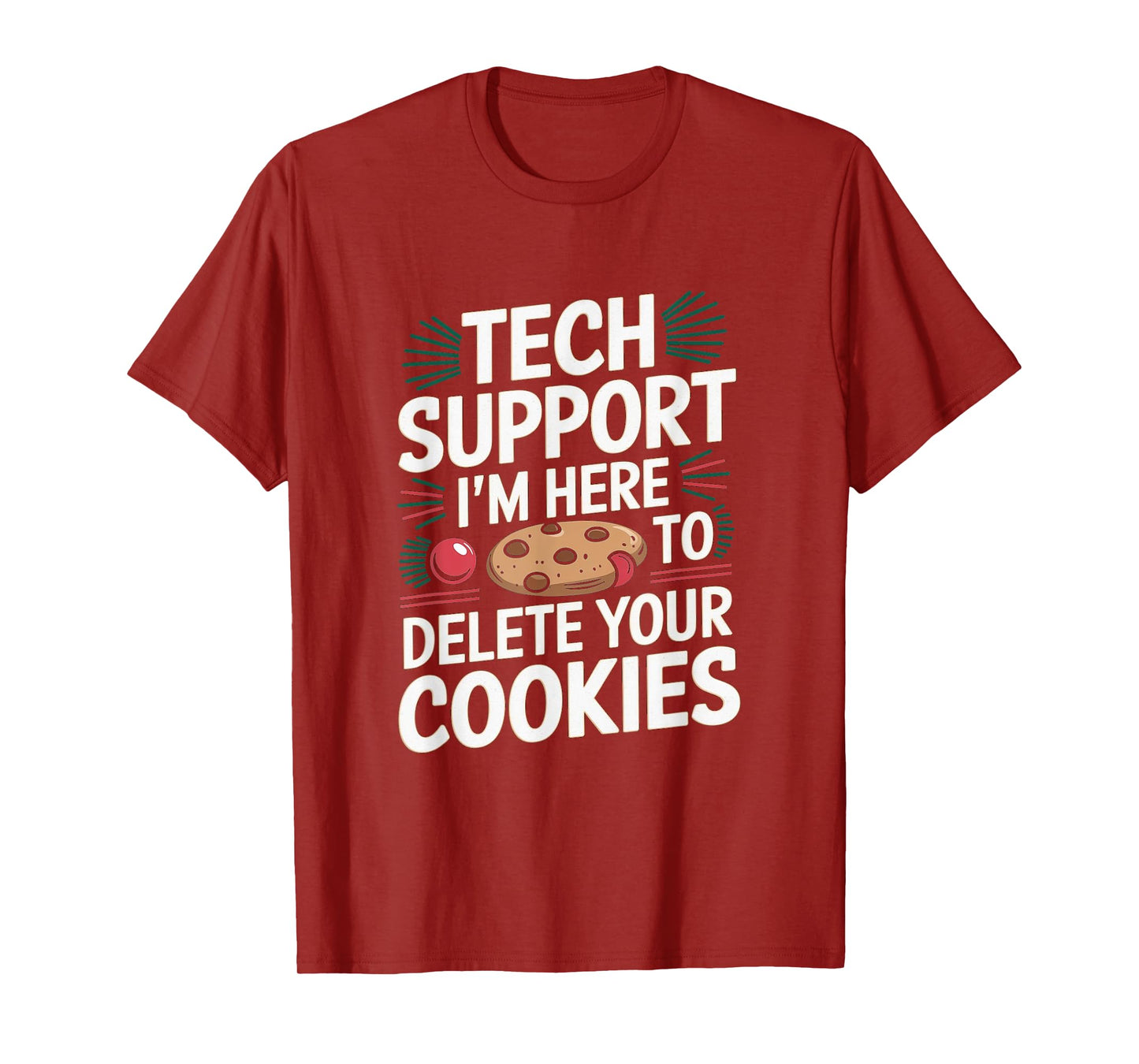 Tech Support I'm Here To Delete Your Cookies Christmas Xmas T-Shirt