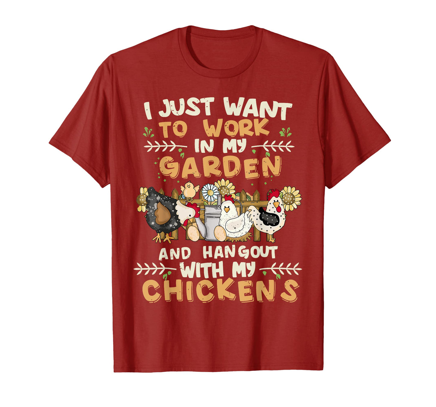 I Just Want To Work In My Garden And Hang Out With Chickens T-Shirt