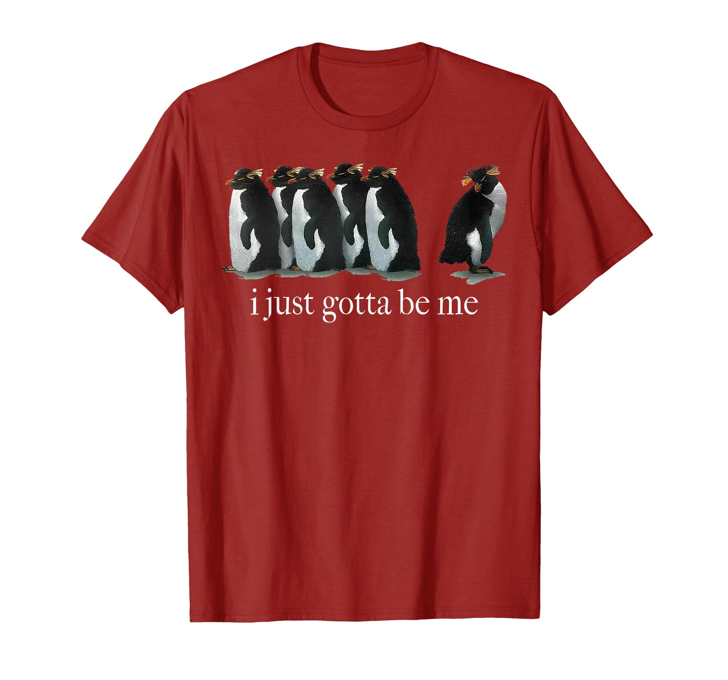 I Just Gotta Be Me Penguin T-Shirt