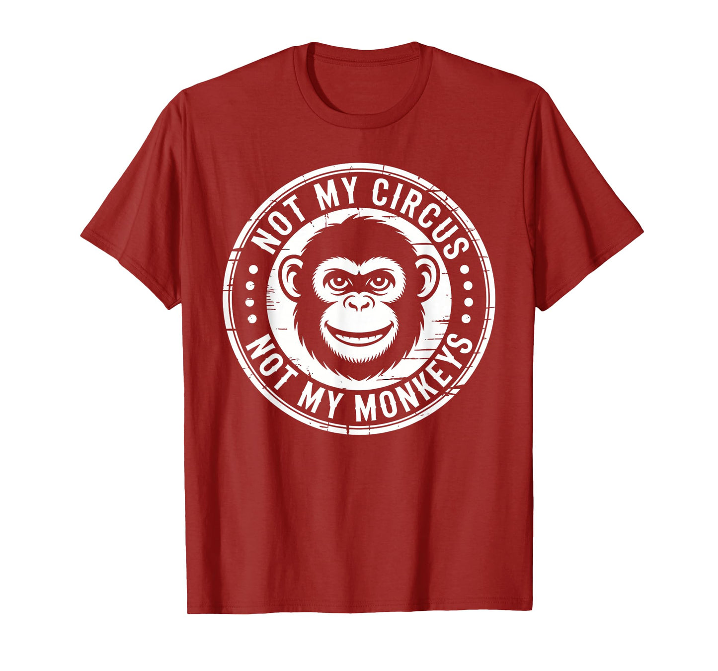 Not My Circus Not My Monkeys Funny Quote T-Shirt