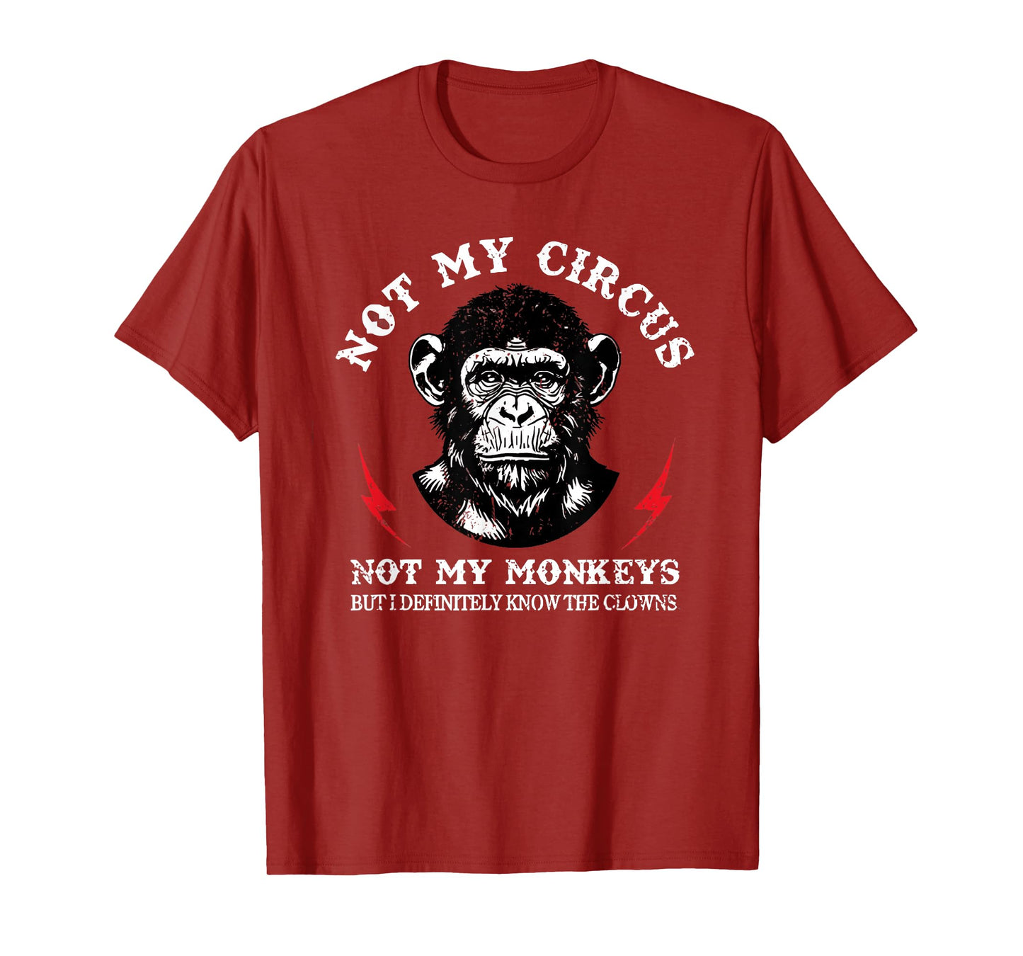 Not My Circus Not My Monkeys But I Know Clowns Funny Monkey T-Shirt