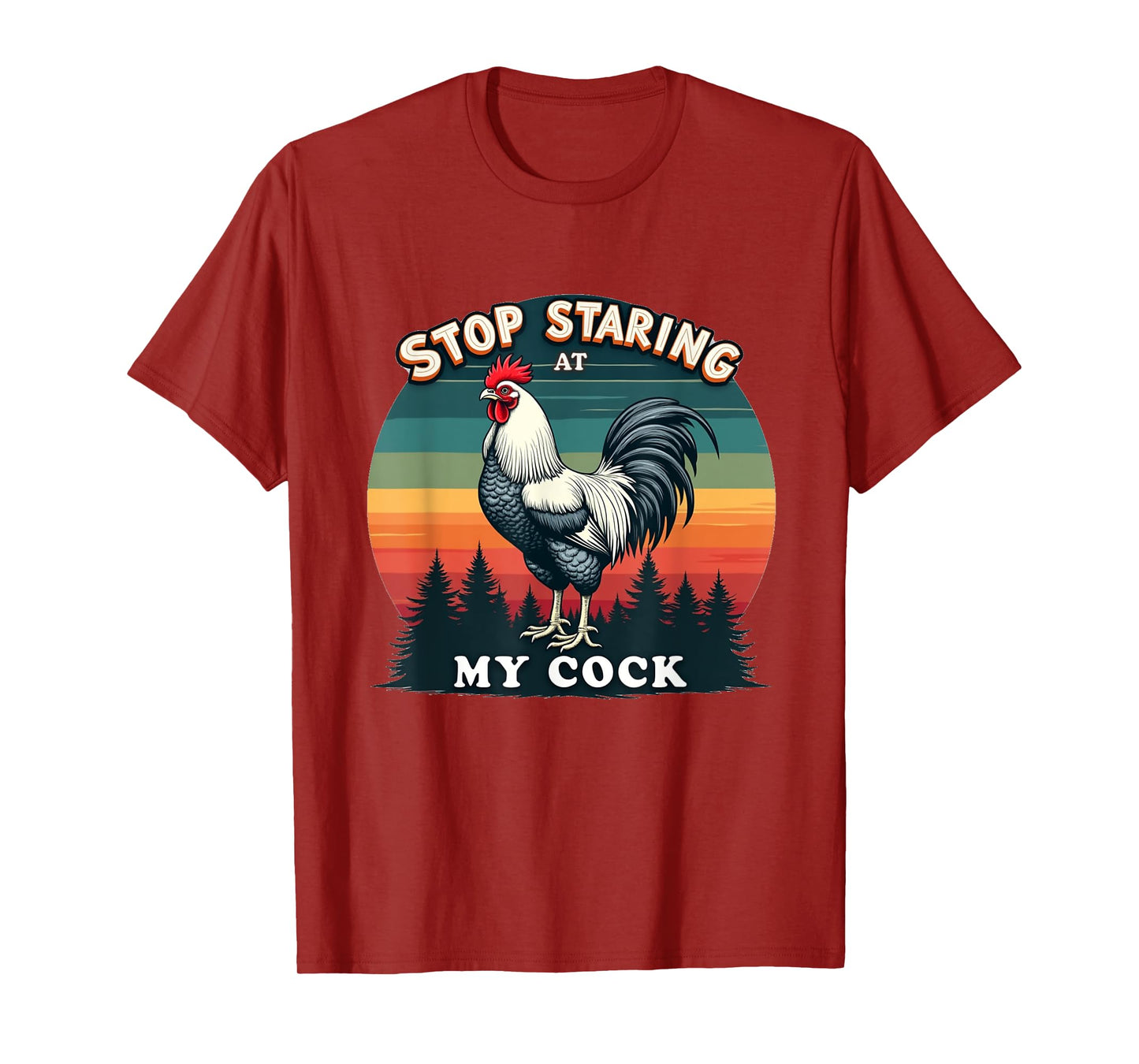 Funny Chicken Rooster Stop Staring At My Cock Gift T-Shirt