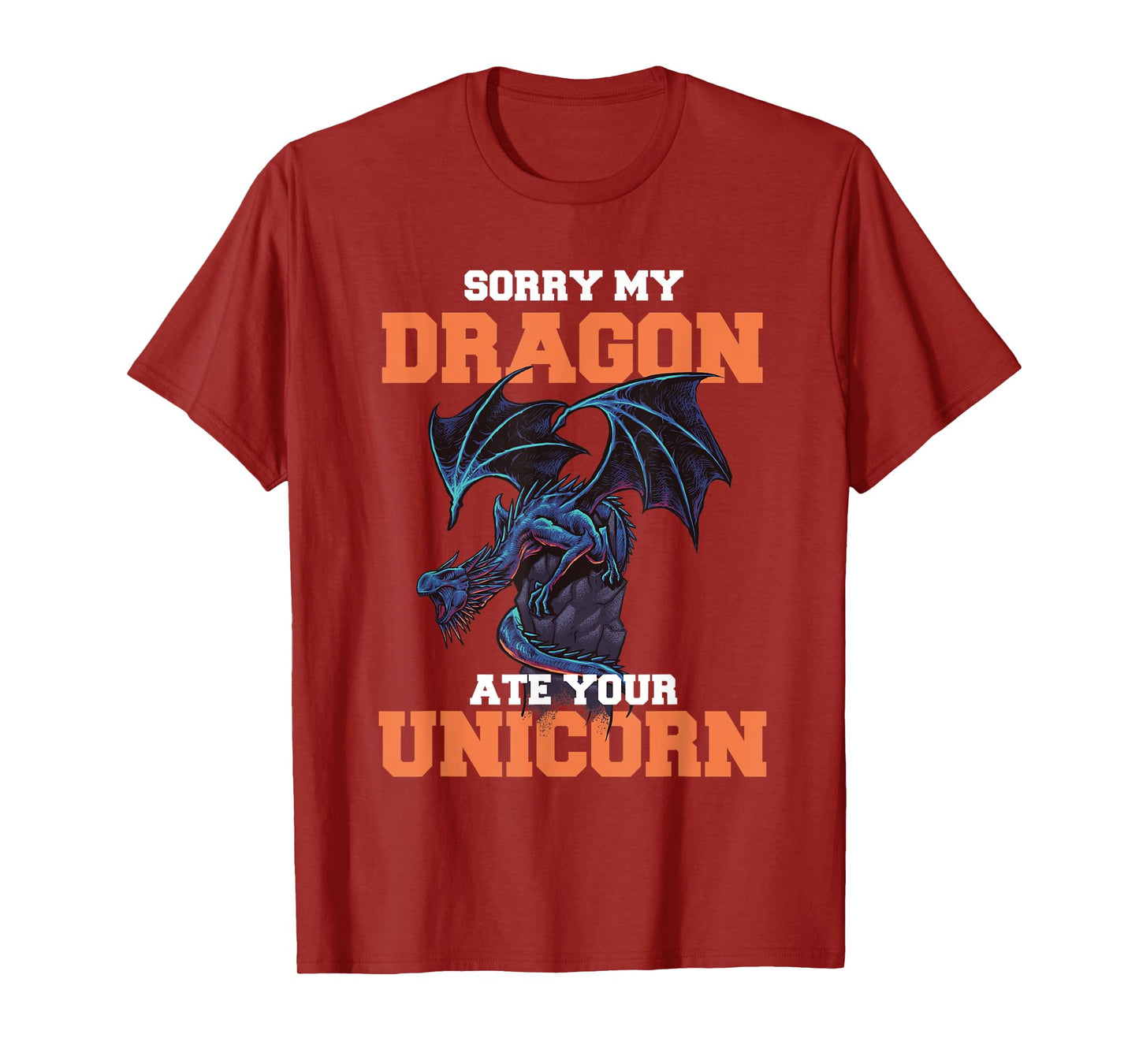 Sorry My Dragon Ate Your Unicorn - Unicorn Dragon Shirt T-Shirt